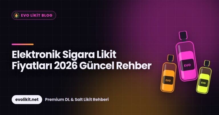 Elektronik Sigara Likit Fiyatları 2026 Güncel Rehber