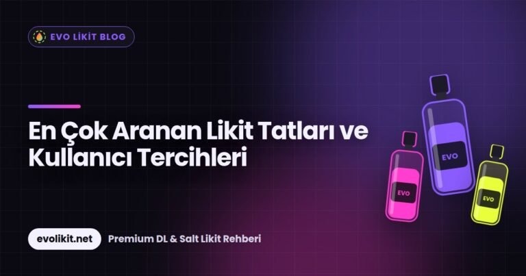 En Çok Aranan Likit Tatları ve Kullanıcı Tercihleri