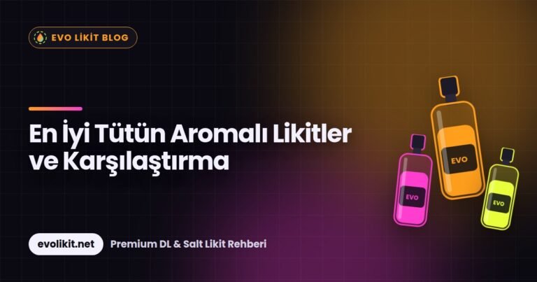 En İyi Tütün Aromalı Likitler ve Karşılaştırma