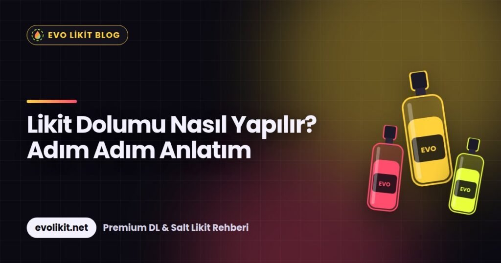 evo blog likit dolumu nasil yapilir adim adim anlatim Likit Dolumu Nasıl Yapılır? Adım Adım Anlatım